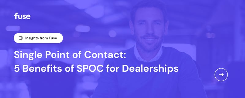 Read More: Single Point of Contact - 5 Benefits of SPOC for Dealerships