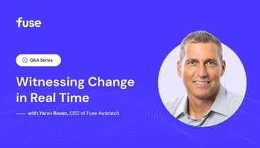 Witnessing Change in Real Time: Q&A with Yaron Rosen, CEO of Fuse Autotech