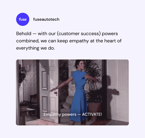 A gif of Wonder Woman transforming with a text overlay that reads: Empathy powers - ACTIVATE!. Above the gif, the text reads: Behold - with our (customer success) powers combined, we can keep empathy at the heart of everything we do. 